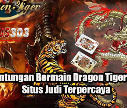 Keuntungan Bermain Dragon Tiger Dalam Situs Judi Terpercaya