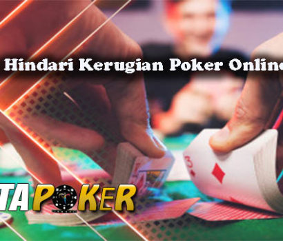 Panduan Hindari Kerugian Poker Online Terbaik