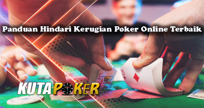 Panduan Hindari Kerugian Poker Online Terbaik