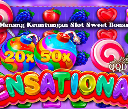 Strategi Menang Keuntungan Slot Sweet Bonanza Online